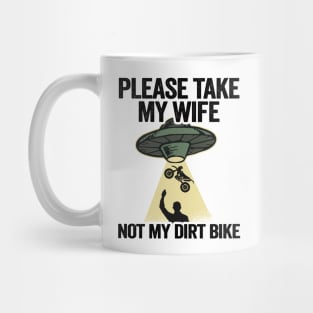 Please Take My Wife Not My Dirt Bike Funny Motocross Mug